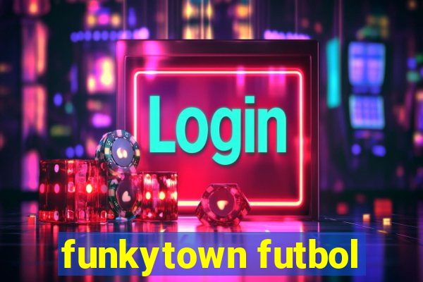 funkytown futbol