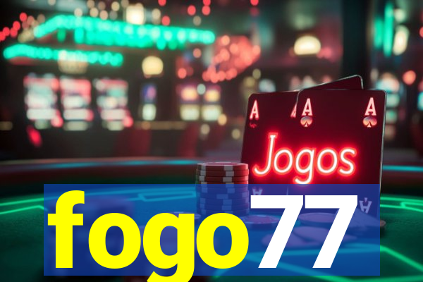 fogo77