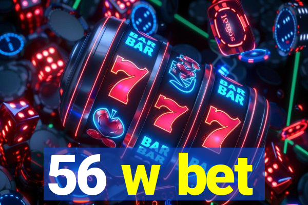 56 w bet