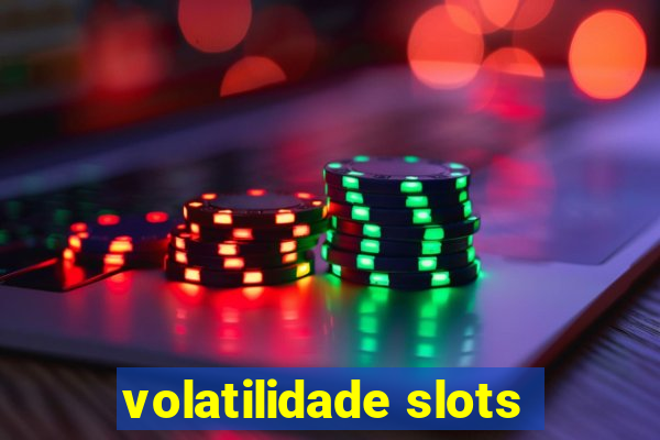 volatilidade slots