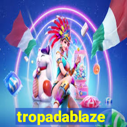 tropadablaze