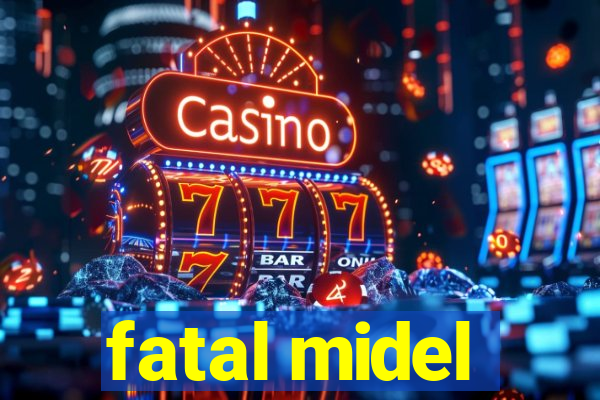 fatal midel