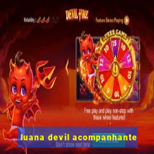 luana devil acompanhante