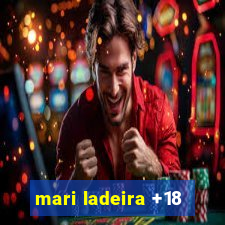 mari ladeira +18