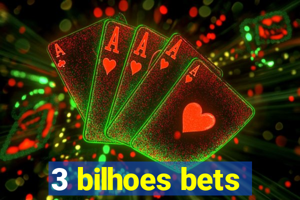 3 bilhoes bets