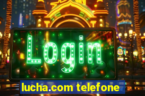 lucha.com telefone