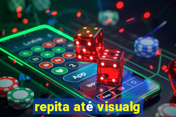 repita até visualg