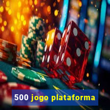 500 jogo plataforma