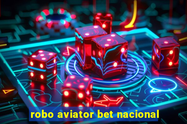 robo aviator bet nacional