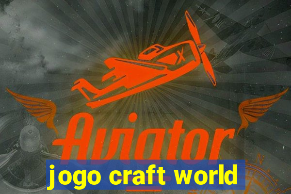 jogo craft world