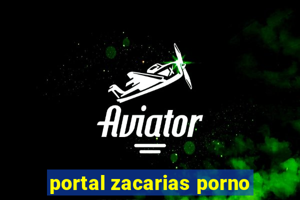 portal zacarias porno