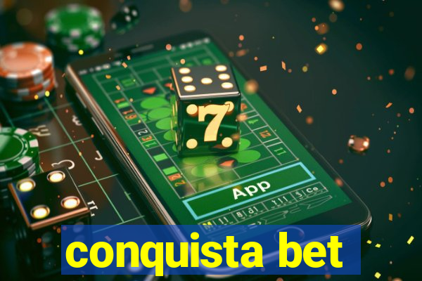 conquista bet