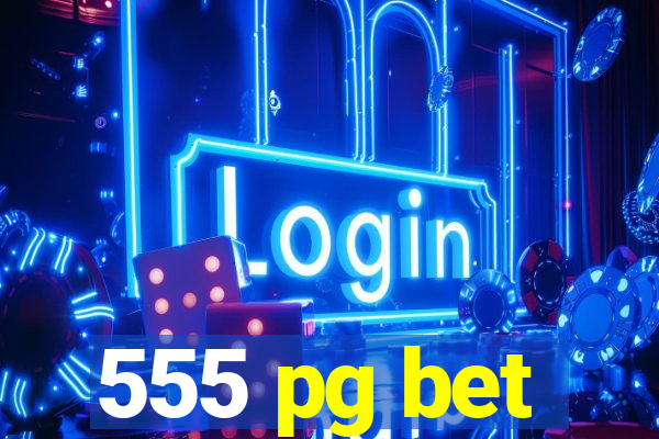 555 pg bet