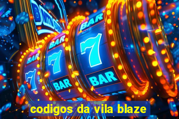 codigos da vila blaze