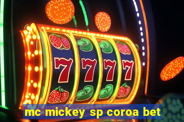 mc mickey sp coroa bet