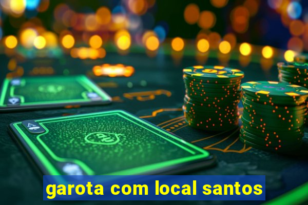 garota com local santos