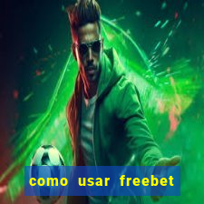 como usar freebet vai de bet