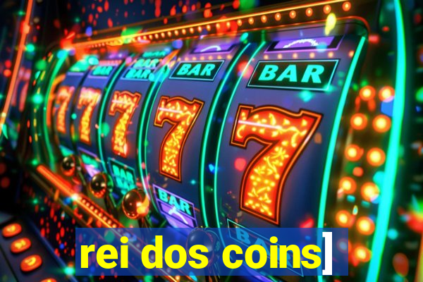 rei dos coins]