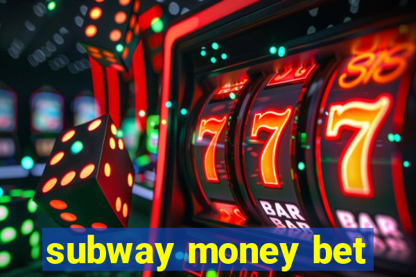 subway money bet