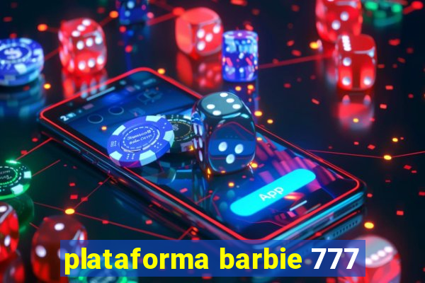 plataforma barbie 777