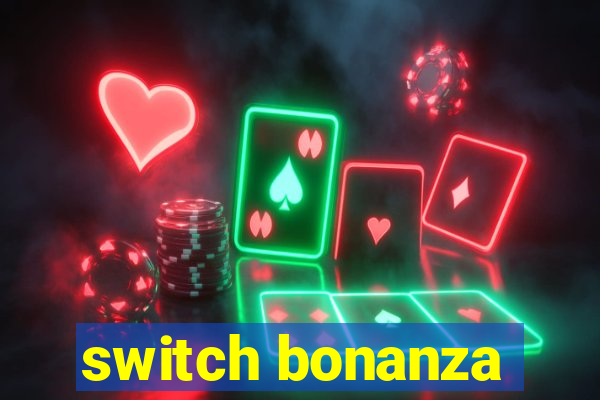 switch bonanza