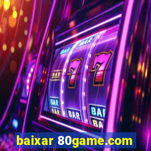 baixar 80game.com