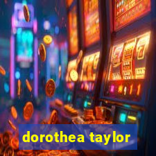 dorothea taylor