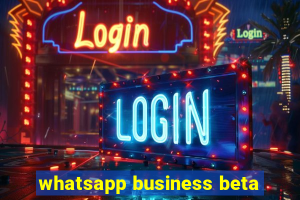 whatsapp business beta