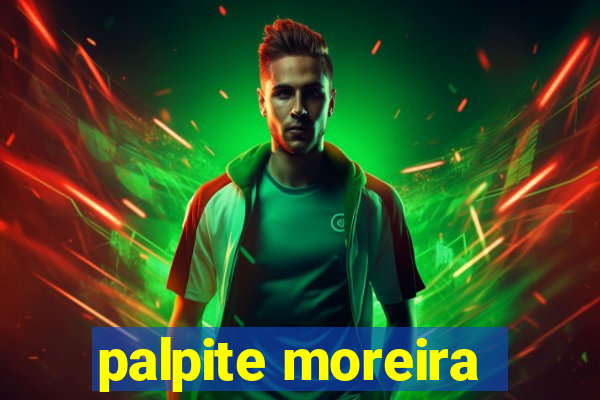 palpite moreira