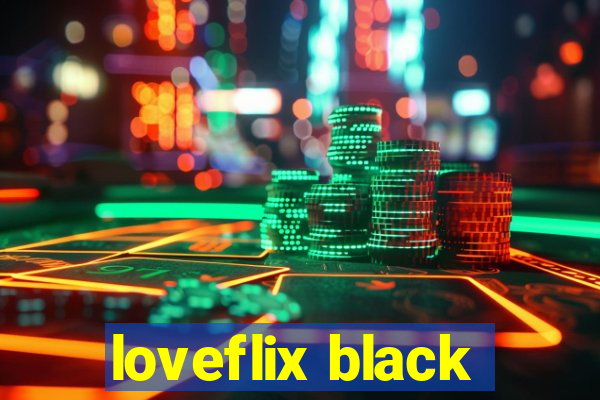 loveflix black