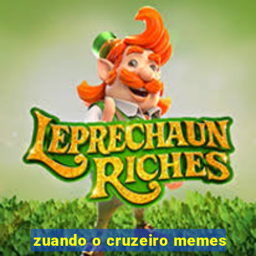 zuando o cruzeiro memes