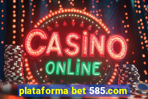 plataforma bet 585.com