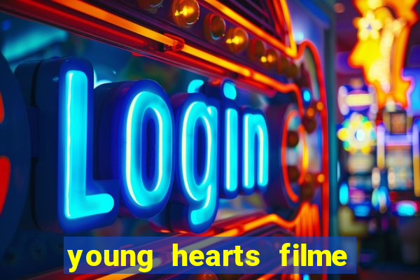 young hearts filme completo dublado