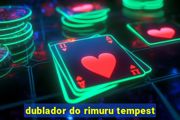 dublador do rimuru tempest