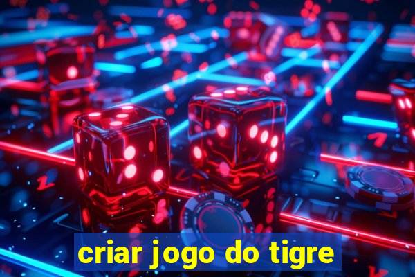 criar jogo do tigre