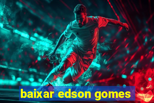 baixar edson gomes