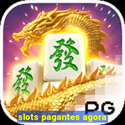 slots pagantes agora