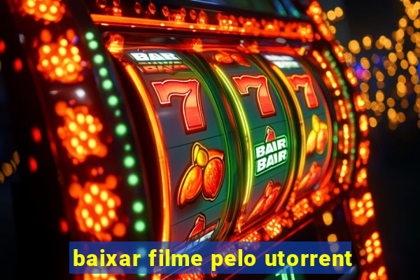 baixar filme pelo utorrent