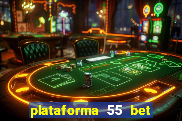 plataforma 55 bet é confiável