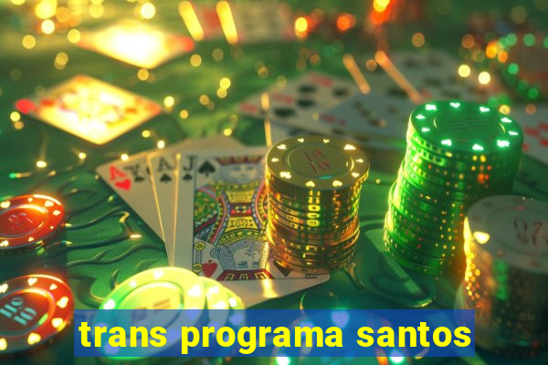 trans programa santos