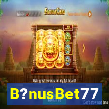 B?nusBet77