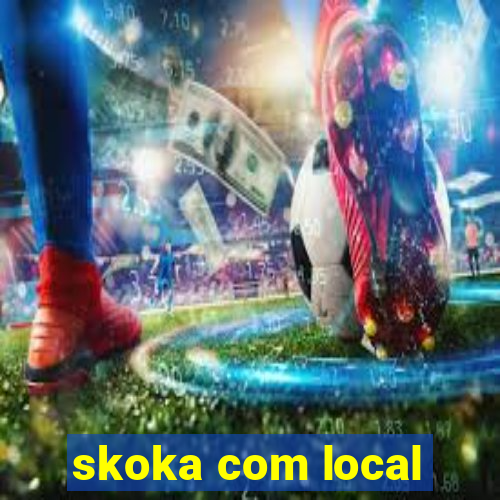 skoka com local