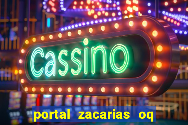 portal zacarias oq q e para falar