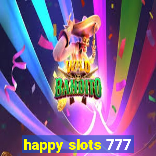 happy slots 777