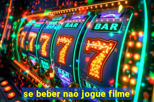 se beber nao jogue filme