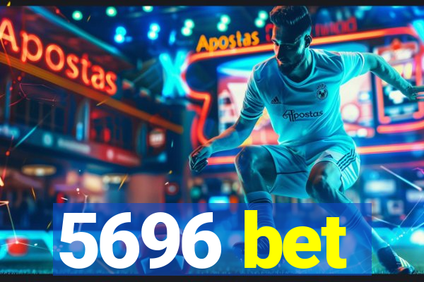 5696 bet