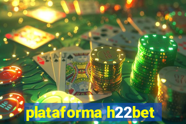 plataforma h22bet