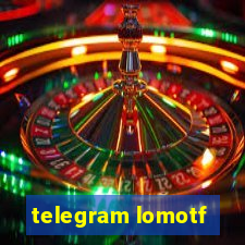 telegram lomotf