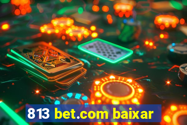 813 bet.com baixar