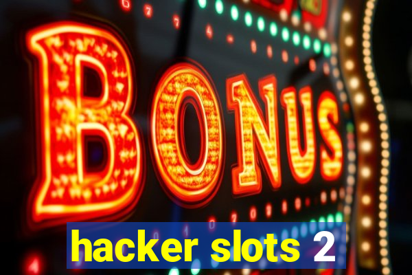 hacker slots 2